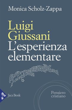 Luigi Giussani. L'esperienza elementare - Scholz Zappa, Monica