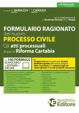 Formulario ragionato del nuovo processo civile. Gli atti processuali dopo la riforma Cartabia Formulario ragionato del nuovo processo civile. Gli atti processuali dopo la riforma Cartabia