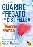 Guarire il fegato con il lavaggio epatico. Il trattamento naturale più efficace per eliminare i calcoli e ritrovare il benessere attraverso la depurazione Guarire il fegato con il lavaggio epatico. Il trattamento naturale più efficace per eliminare i calcoli e ritrovare il benessere attraverso la depurazione