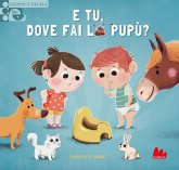 E tu, dove fai la pupù? Scorri e impara E tu, dove fai la pupù? Scorri e impara