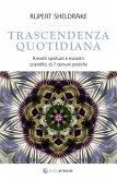 Trascendenza quotidiana. Risvolti spirituali e riscontri scientifici di 7 comuni pratiche Trascendenza quotidiana. Risvolti spirituali e riscontri scientifici di 7 comuni pratiche