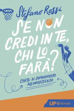 Cover Se non credi in te, chi lo farà? L'arte di sopravvivere all'adolescenza