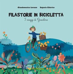 Filastorie in bicicletta. I viaggi di Gracilino - Lorusso, Giandomenico