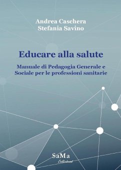 Educare alla salute. Manuale di pedagogia generale e sociale per le professioni sanitarie Cover Educare alla salute. Manuale di pedagogia generale e sociale per le professioni sanitarie