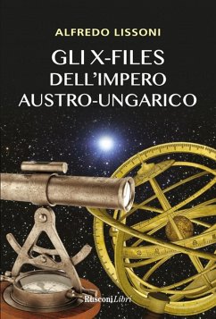 Gli X-files dell'impero austro-ungarico - Lissoni, Alfredo
