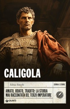 Caligola. Amato, odiato, tradito: la storia mai raccontata del terzo imperatore Cover Caligola. Amato, odiato, tradito: la storia mai raccontata del terzo imperatore