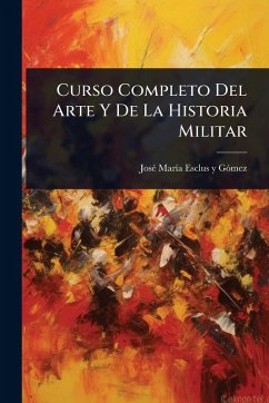 Cover Curso Completo Del Arte Y De La Historia Militar