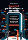 Algoritmi per l'intelligenza artificiale. Progettazione, Machine Learning, Neural Network, Deep Learning, ChatGPT, Python