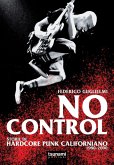 No control. Storie di hardcore punk californiano 1980-2000 No control. Storie di hardcore punk californiano 1980-2000