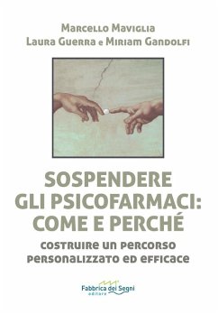 Sospendere gli psicofarmaci: come e perché? Costruire un percorso personalizzato ed efficace - Maviglia, Marcello; Guerra, Laura; Gandolfi, Miriam