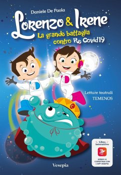 Lorenzo & Irene. La grande battaglia contro Re Covid 19 - de Paola, Daniele Lorenzo & Irene. La grande battaglia contro Re Covid 19 - de Paola, Daniele