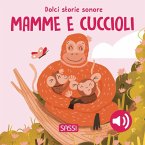 Mamme e cuccioli. Dolci storie sonore Mamme e cuccioli. Dolci storie sonore