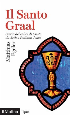 Il Santo Graal. Storia del calice di Cristo da Artù a Indiana Jones Cover Il Santo Graal. Storia del calice di Cristo da Artù a Indiana Jones