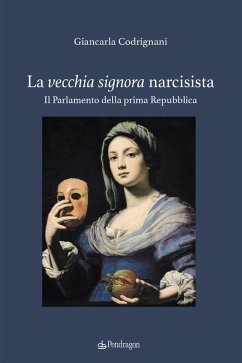 Cover La vecchia signora narcisista. Il parlamento della Prima Repubblica