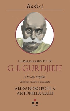 L' insegnamento di G. I. Gurdjieff e le sue origini - Boella, Alessandro; Galli, Antonella