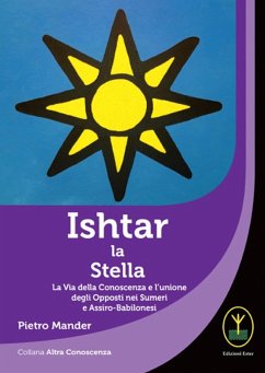 Ishtar la stella. La via della conoscenza e l'unione degli opposti nei sumeri e assiro-babilonesi - Mander, Pietro