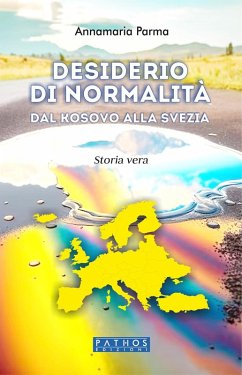 Desiderio di normalità. Dal Kosovo alla Svezia - Parma, Annamaria