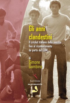Cover Gli anni clandestini. Il cricket italiano dalla nascita fino al riconoscimento da parte del CONI