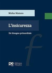 L' insicurezza. Un bisogno primordiale - Nistoro, Mirko