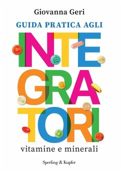 Guida pratica agli integratori. Vitamine e minerali - Geri, Giovanna