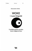 Woke. I nuovi bigotti. Il politicamente corretto come religione laica