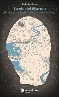 Cover La via del marmo. A piedi da Candoglia a Milano