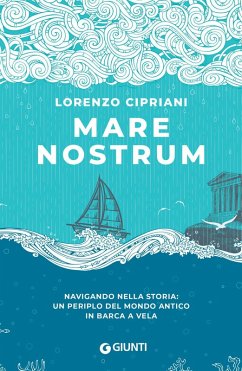 Mare nostrum. Navigando nella storia: un periplo del mondo antico in barca a vela Cover Mare nostrum. Navigando nella storia: un periplo del mondo antico in barca a vela