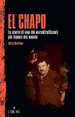 El Chapo. La storia di uno dei narcotrafficanti più famosi del mondo El Chapo. La storia di uno dei narcotrafficanti più famosi del mondo