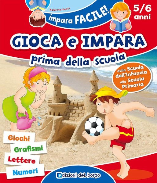 Gioca e impara prima della scuola. Giochi, grafismi, lettere, numeri Gioca e impara prima della scuola. Giochi, grafismi, lettere, numeri