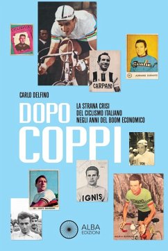 Cover Dopo Coppi. La strana crisi del ciclismo italiano negli anni del boom economico