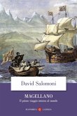 Magellano. Il primo viaggio intorno al mondo Magellano. Il primo viaggio intorno al mondo