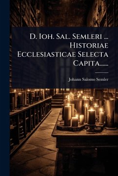 Cover D. Ioh. Sal. Semleri ... Historiae Ecclesiasticae Selecta Capita......