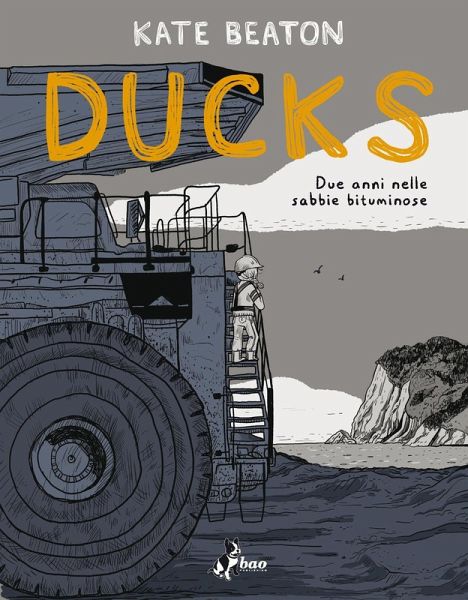 Ducks. Due anni nelle sabbie bituminose Ducks. Due anni nelle sabbie bituminose