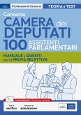 Concorso 100 Assistenti parlamentari Camera dei Deputati. Manuale e quesiti per la prova selettiva