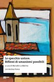 Lo specchio untore. Riflessi di umanismi possibili Lo specchio untore. Riflessi di umanismi possibili