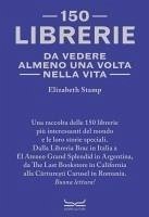 150 librerie da vedere almeno una volta nella vita - Stamp, Elizabeth 150 librerie da vedere almeno una volta nella vita - Stamp, Elizabeth