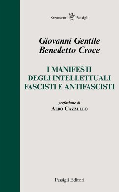 I manifesti degli intellettuali fascisti e antifascisti - Croce, Benedetto; Gentile, Giovanni