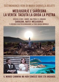 Cover Medjugorje e Sardegna la verità taciuta la grida la pietra. Serviva la voce, l'amore, una storia e il coraggio. Sardegna, NATO e Medjugorje: il disegno di Dio per scongiurare la terza guerra mondiale