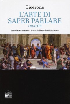 L' arte di saper parlare. Orator. Testo latino a fronte - Cicerone, Marco Tullio