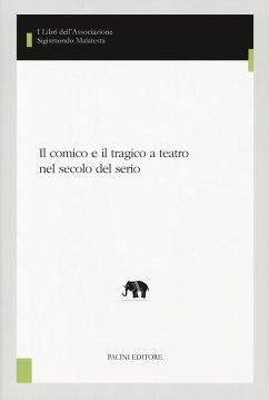 Il comico e il tragico a teatro nel secolo del serio Il comico e il tragico a teatro nel secolo del serio