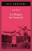 La brigata dei bastardi. La vera storia degli scienziati e delle spie che sabotarono la bomba atomica nazista La brigata dei bastardi. La vera storia degli scienziati e delle spie che sabotarono la bomba atomica nazista