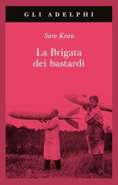Cover La brigata dei bastardi. La vera storia degli scienziati e delle spie che sabotarono la bomba atomica nazista
