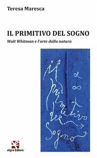 Il primitivo del sogno. Walt Whitman e l'arte dalla natura Cover Il primitivo del sogno. Walt Whitman e l'arte dalla natura