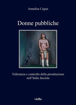 Cover Donne pubbliche. Tolleranza e controllo della prostituzione nell'Italia fascista