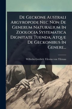 De Geckone Australi Argyropode Nec Non De Generum Naturalium In Zoologia Systematica Dignitate Tuenda, Atque De Geckonibus In Genere... De Geckone Australi Argyropode Nec Non De Generum Naturalium In Zoologia Systematica Dignitate Tuenda, Atque De Geckonibus In Genere...