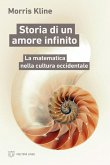 Storia di un amore infinito. La matematica nella cultura occidentale Storia di un amore infinito. La matematica nella cultura occidentale