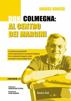 Cover Don Colmegna: al centro dei margini. La vita di un sacerdote che ha declinato la vocazione religiosa in un costante impegno civile e sociale a favore degli ultimi