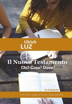 Il Nuovo Testamento. Chi? Cosa? Dove? - Luz, Ulrich