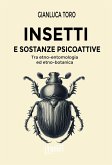 Insetti e sostanze psicoattive. Tra etno-entomologia ed etno-botanica Insetti e sostanze psicoattive. Tra etno-entomologia ed etno-botanica