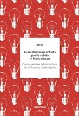 Esercitazioni e attività per la salute e la sicurezza. Come rendere la formazione più efficace e coinvolgente Esercitazioni e attività per la salute e la sicurezza. Come rendere la formazione più efficace e coinvolgente
